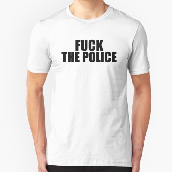 Fuck The Police Slim Fit T-Shirt