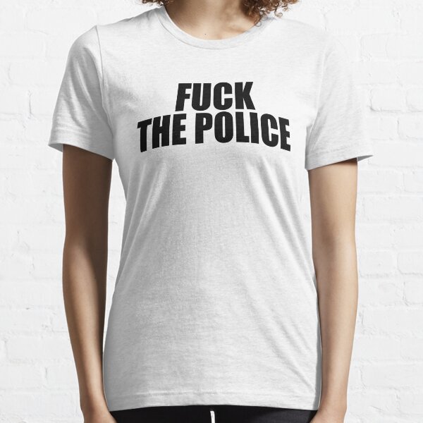 Fuck The Police Essential T-Shirt