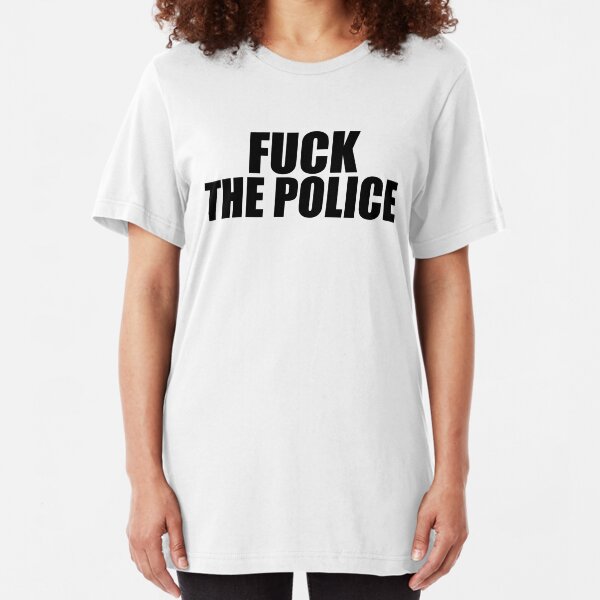 Fuck The Police Slim Fit T-Shirt