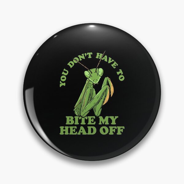 Item preview, You Don't Have To Bite My Head Off  designed and sold by Slomski90.