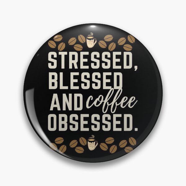 Item preview, Stressed, blessed, and coffee obsessed. designed and sold by avocadissimo.