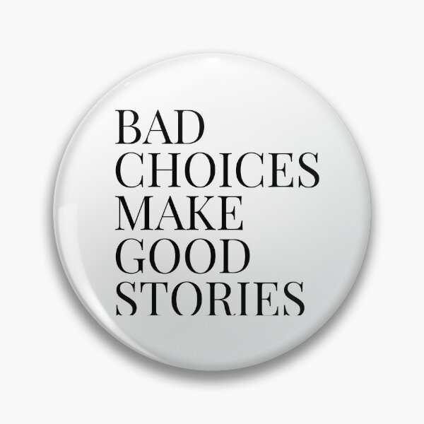 Item preview, Bad choices make good stories designed and sold by Hexagon98.