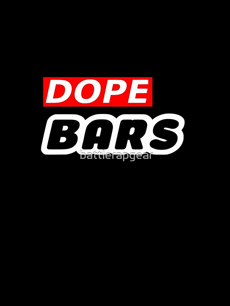 Dope Bars by battlerapgear
