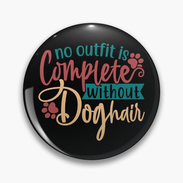 Item preview, No Outfit Is Complete Without Doghair designed and sold by Gevover.