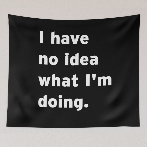 Item preview, I have no idea what I'm doing shirt and other merchandise designed and sold by TheNorthLight.
