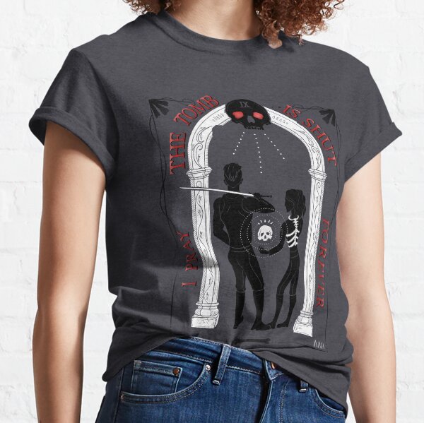 I Pray the Tomb is Shut Forever Classic T-Shirt