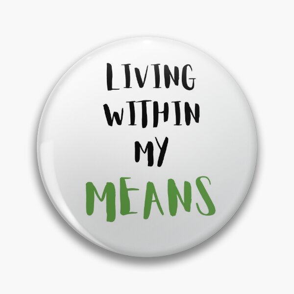 Item preview, Living within my means (white) designed and sold by zav2001.