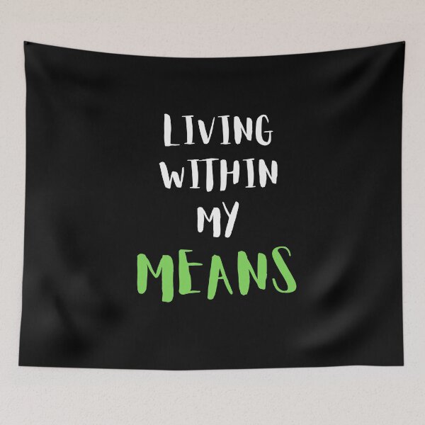 Item preview, Living within my means (black) designed and sold by zav2001.
