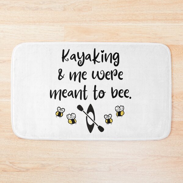 Item preview, Kayaking & me were meant to bee. designed and sold by TheGreenGoat.