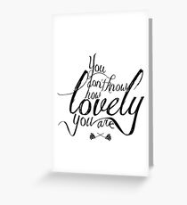 You Don't Know How Lovely You Are Greeting Card