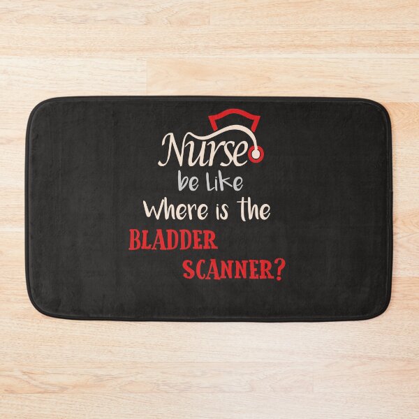 Item preview,  Nurses be Like Where is the Bladder Scanner  designed and sold by aDevlop25.