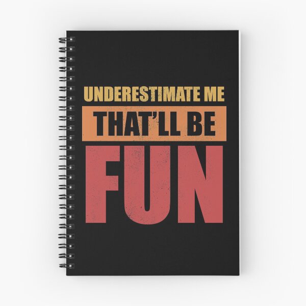 Item preview, Underestimate Me That Will Be Fun designed and sold by Avishy.