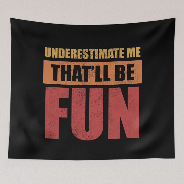 Item preview, Underestimate Me That Will Be Fun designed and sold by Avishy.