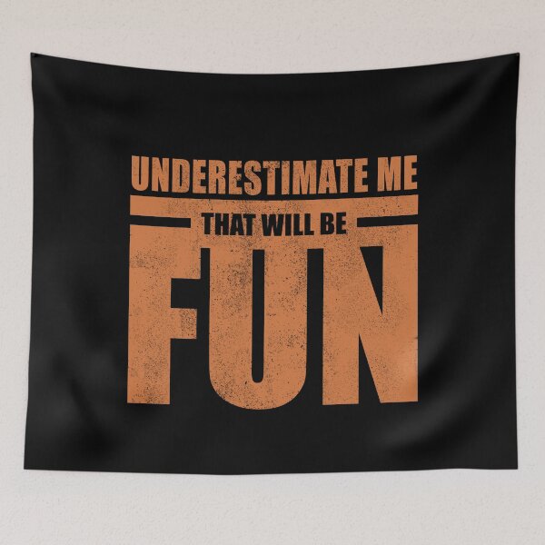 Item preview, Underestimate Me That Will Be Fun, Cool designed and sold by Avishy.