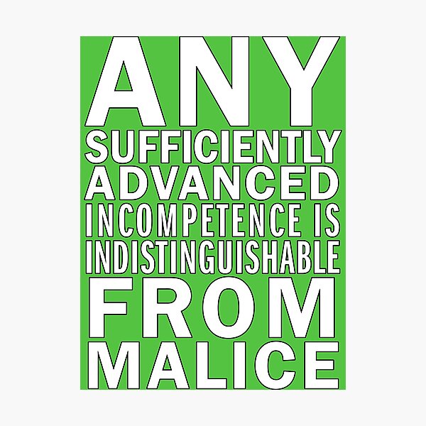 Item preview, Any sufficiently advanced incompetence is indistinguishable from malice designed and sold by suranyami.