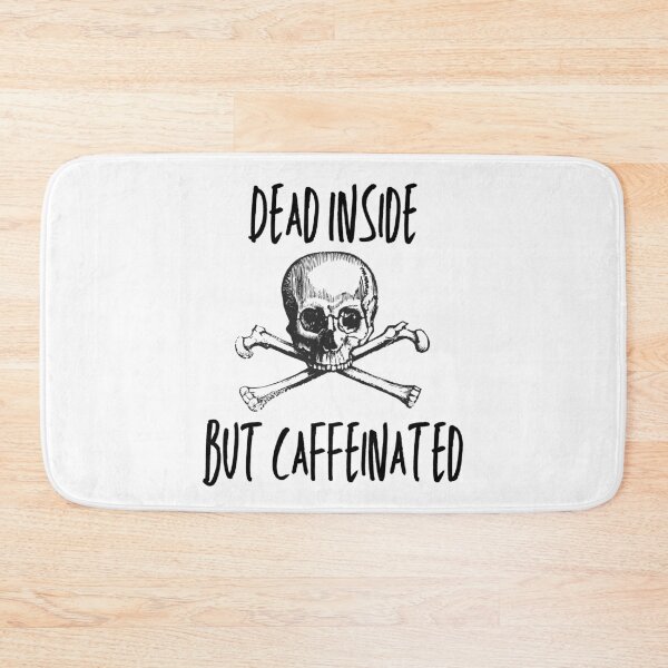 Item preview, Dead Inside But Caffeinated designed and sold by SweetAndSpice.