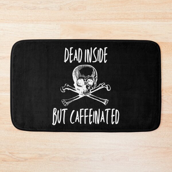 Item preview, Dead Inside But Caffeinated designed and sold by SweetAndSpice.