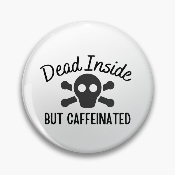 Artikelvorschau, Innerlich tot, aber koffeinhaltig entworfen und verkauft von SweetAndSpice.