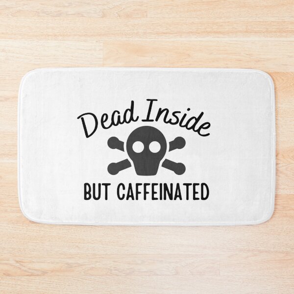 Item preview, Dead Inside But Caffeinated designed and sold by SweetAndSpice.