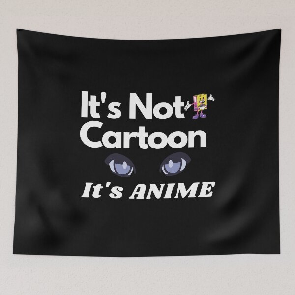 Item preview, It's Not Cartoon It's Anime designed and sold by Machimtoro.