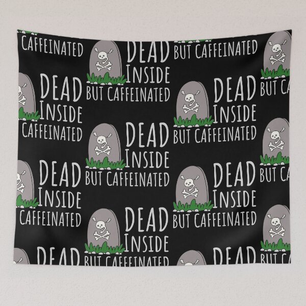 Item preview, Dead Inside But Caffeinated designed and sold by SweetAndSpice.