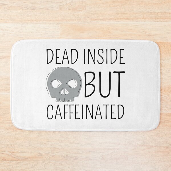 Item preview, Dead Inside But Caffeinated designed and sold by SweetAndSpice.