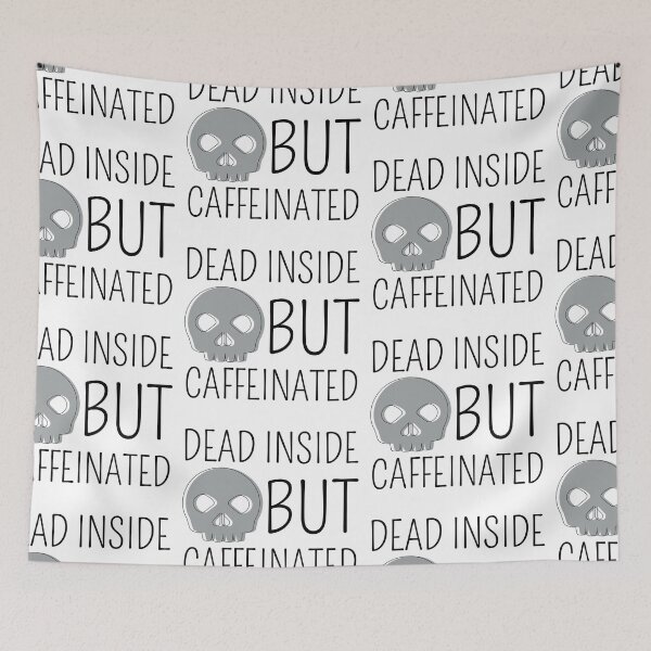 Item preview, Dead Inside But Caffeinated designed and sold by SweetAndSpice.