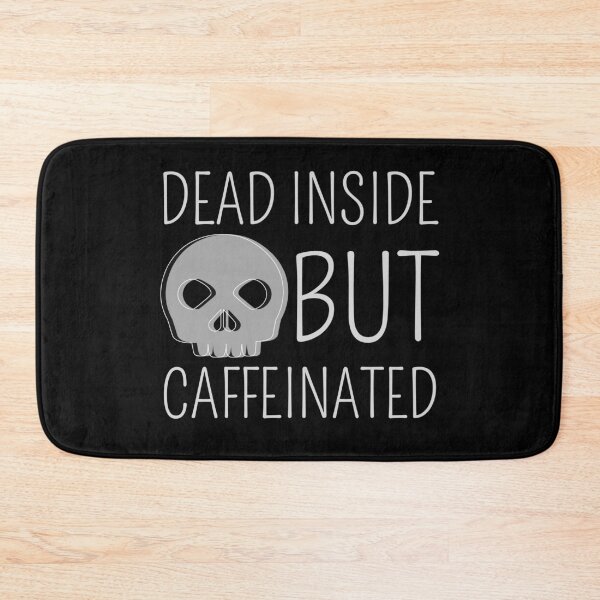 Item preview, Dead Inside But Caffeinated designed and sold by SweetAndSpice.