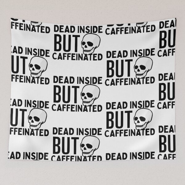 Item preview, Dead Inside But Caffeinated designed and sold by SweetAndSpice.