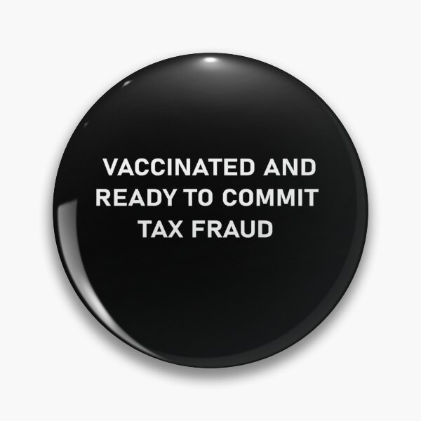 Item preview, Vaccinated And Ready To Commit Tax Fraud, Tax Fraud, Commit Tax Fraud designed and sold by cercleshop.