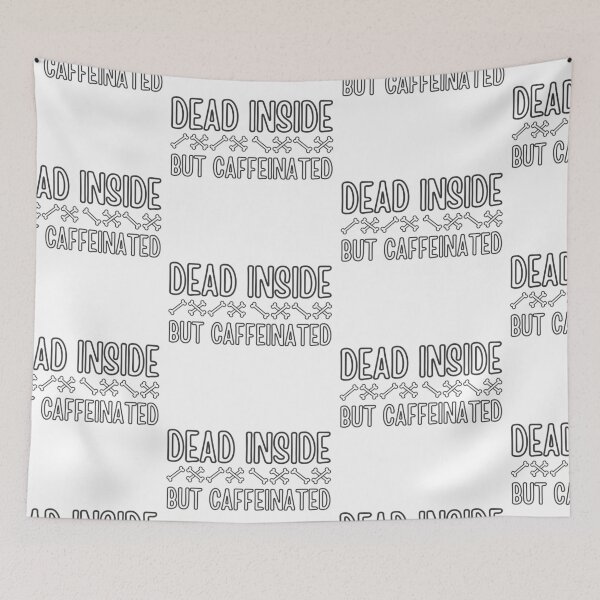 Item preview, Dead Inside But Caffeinated designed and sold by SweetAndSpice.