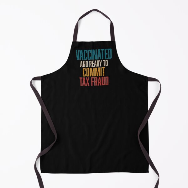 Item preview, Vaccinated and Ready to Commit Tax Fraud designed and sold by Go-Fun.