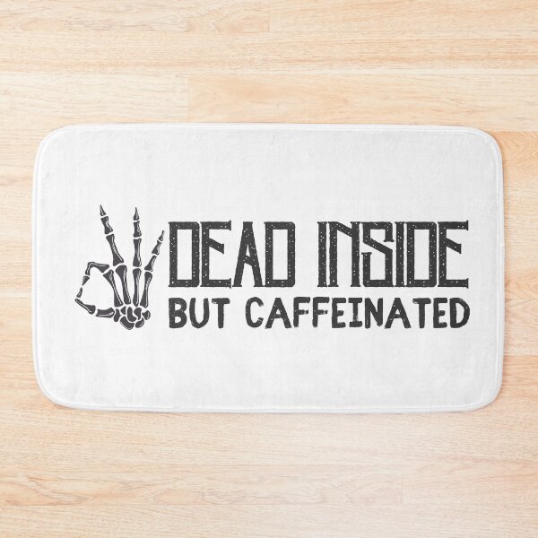 Item preview, Dead Inside But Caffeinated designed and sold by SweetAndSpice.