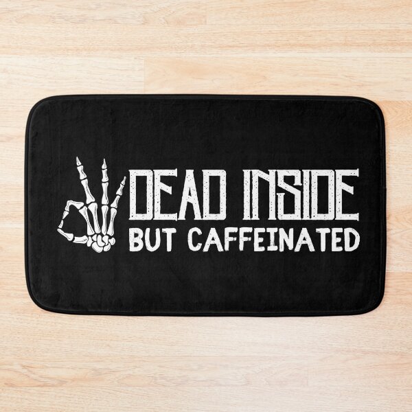 Item preview, Dead Inside But Caffeinated designed and sold by SweetAndSpice.