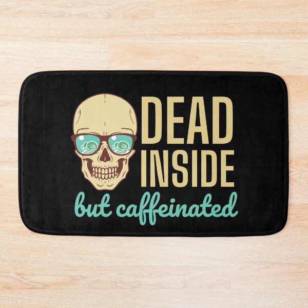 Item preview, Dead Inside But Caffeinated designed and sold by SweetAndSpice.