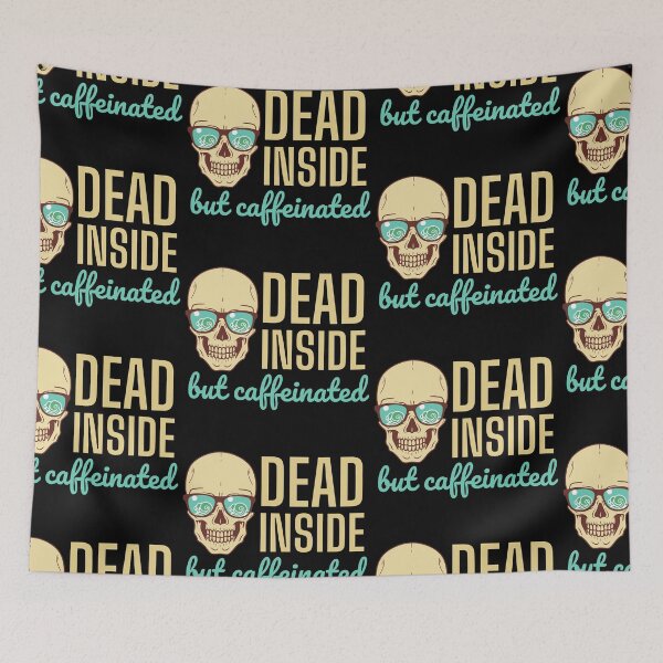 Item preview, Dead Inside But Caffeinated designed and sold by SweetAndSpice.