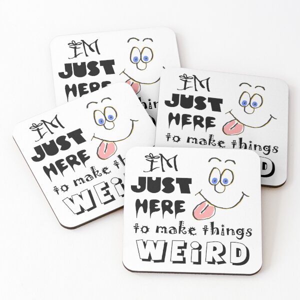 Item preview, I'm Just Here To Make Things Weird designed and sold by LookUpCreations.