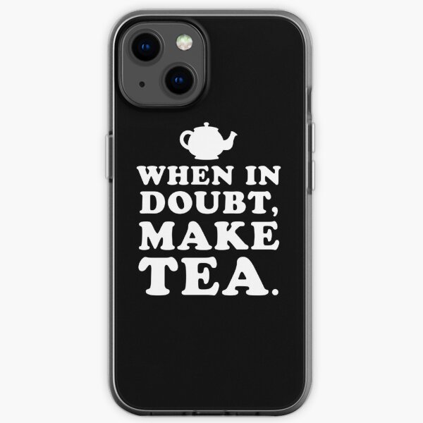When In Doubt, Make Tea iPhone Soft Case