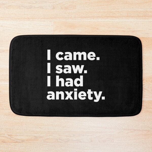 Item preview, I Came. I Saw. I Had Anxiety. 2 designed and sold by Memefy.