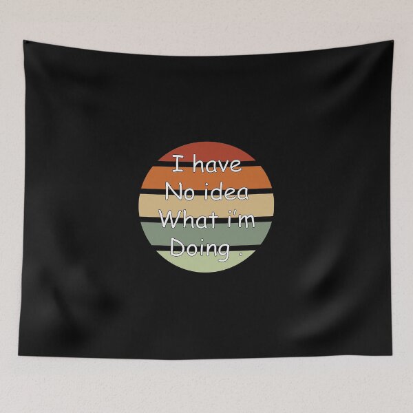 Item preview, I Have No Idea What I'm Doing designed and sold by Hakim Pod.