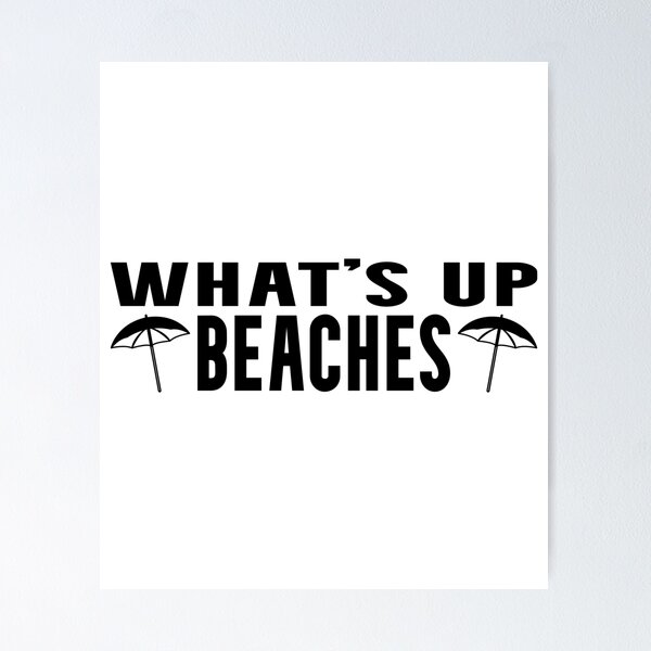 Item preview, What's up Beaches (Black) designed and sold by superdumb70.