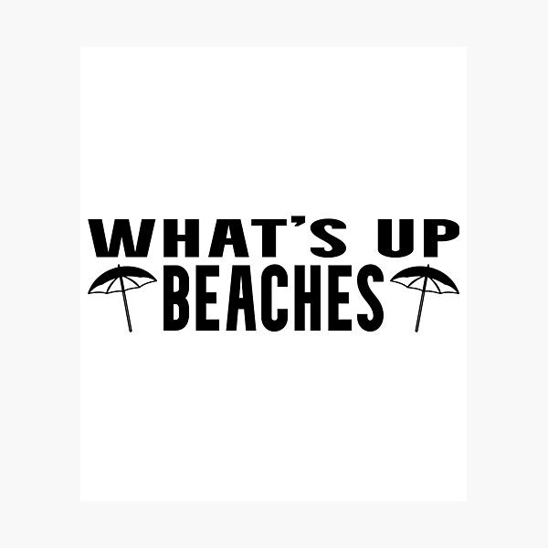 Item preview, What's up Beaches (Black) designed and sold by superdumb70.