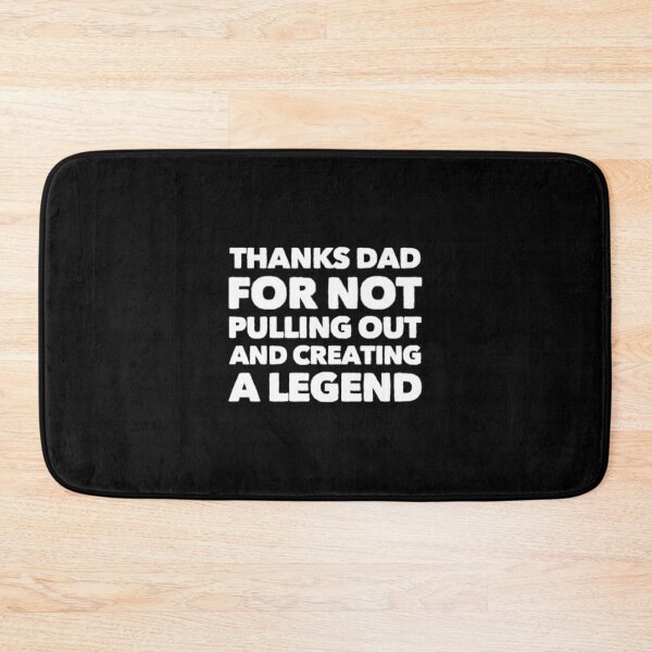 Item preview, Thanks Dad For Not Pulling Out and Creating A Legend designed and sold by Artistive.