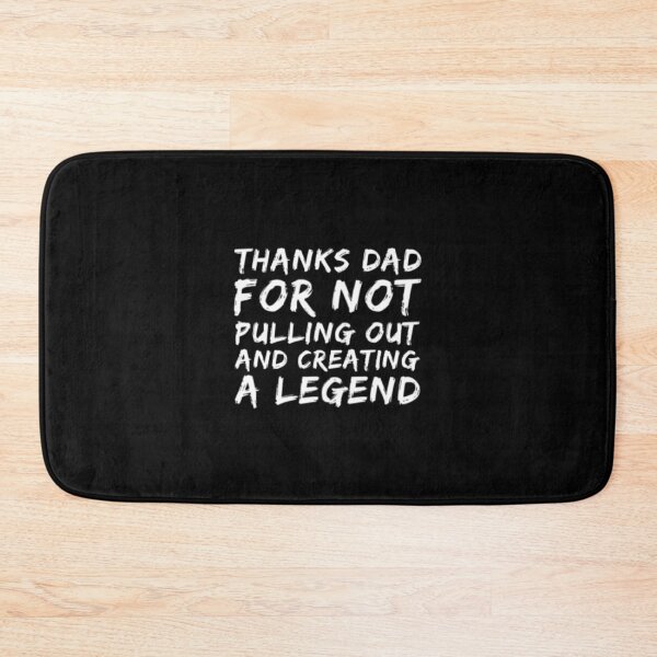 Item preview, Thanks Dad For Not Pulling Out and Creating A Legend designed and sold by Artistive.