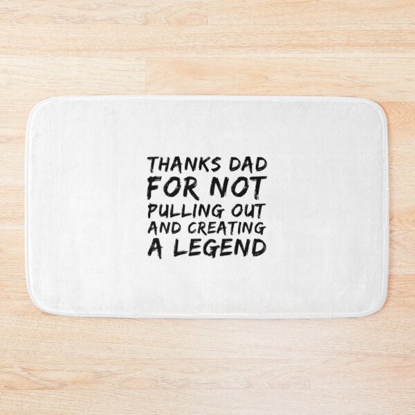 Item preview, Thanks Dad For Not Pulling Out and Creating A Legend designed and sold by Artistive.