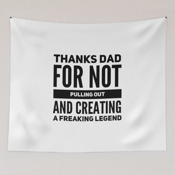 Item preview, Thanks Dad For Not Pulling Out and Creating A Legend designed and sold by Artistive.