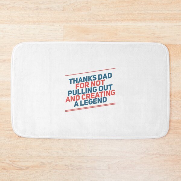 Item preview, Thanks Dad For Not Pulling Out and Creating A Legend designed and sold by Artistive.