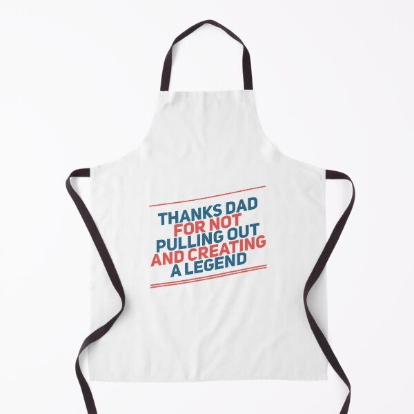 Item preview, Thanks Dad For Not Pulling Out and Creating A Legend designed and sold by Artistive.