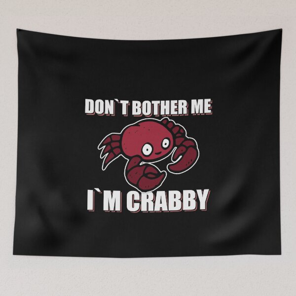 Item preview, Dont Bother Me Im Crabby designed and sold by NuarzDesign.