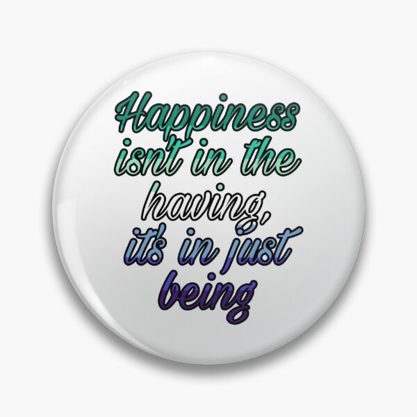 Item preview, happiness isn't in the having designed and sold by longlivethesnek.